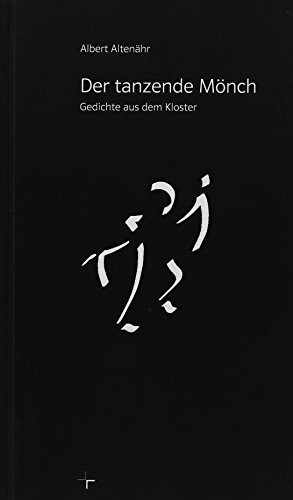 Der tanzende Mönch: Gedichte aus dem Kloster
