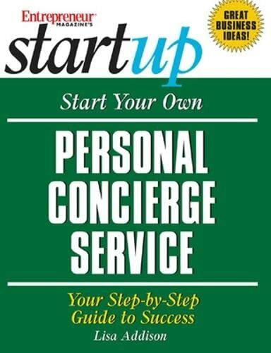 Start Your Own Personal Concierge Service: Your Step-By-Step Guide to Success (Entrepreneur Magazine's Start Ups)