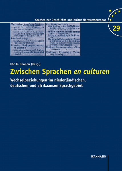 Zwischen Sprachen en culturen: Wechselbeziehungen im niederländischen, deutschen und afrikaansen Sprachgebiet (Studien zur Geschichte und Kultur Nordwesteuropas)
