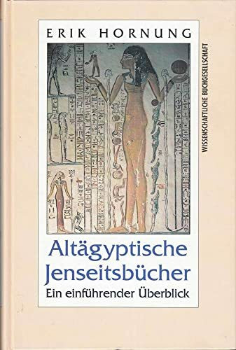 Altägyptische Jenseitsbücher - Ein einführender Überblick