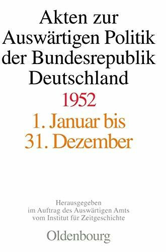 Akten zur Auswärtigen Politik der Bundesrepublik Deutschland 1952: 1. Januar bis 31. Dezember 1952