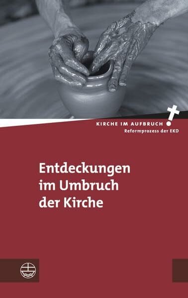 Entdeckungen im Umbruch der Kirche (Kirche im Aufbruch (KiA))