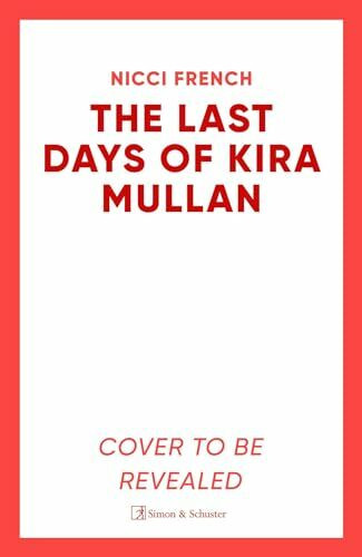 The Last Days of Kira Mullan: The unputdownable new thriller from the author of Richard & Judy Book Club pick Has Anyone Seen Charlotte Salter?