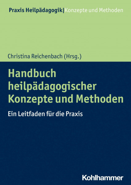 Handbuch heilpädagogischer Konzepte und Methoden: Ein Leitfaden für die Praxis (Praxis Heilpädagogik - Konzepte und Methoden)