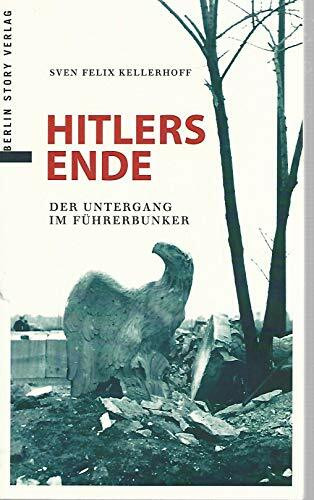 Hitlers Ende: Der Untergang im Führerbunker