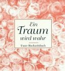 Ein Traum wird wahr. Unser Hochzeitsbuch