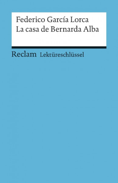 Lektüreschlüssel zu Federico García Lorca: La casa de Bernarda Alba