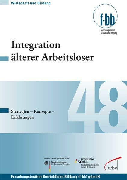 Integration älterer Arbeitsloser: Strategien - Konzepte - Erfahrungen (Wirtschaft und Bildung)