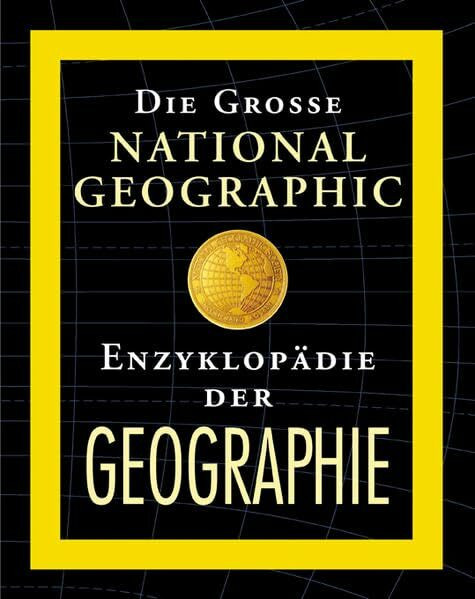 Die grosse National Geographic Enzyklopädie Geographie: Ausgabe mit CD-Rom
