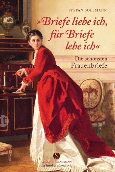 »Briefe liebe ich, für Briefe lebe ich.«