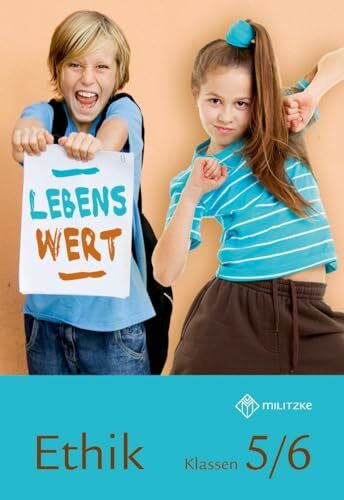 Lebenswert Klassen 5/6: Lehrbuch Ethik Klassen 5/6 Sachsen (Lehrwerkreihe Lebenswert Klassen 5-10: Ethik Landesausgabe Sachsen)
