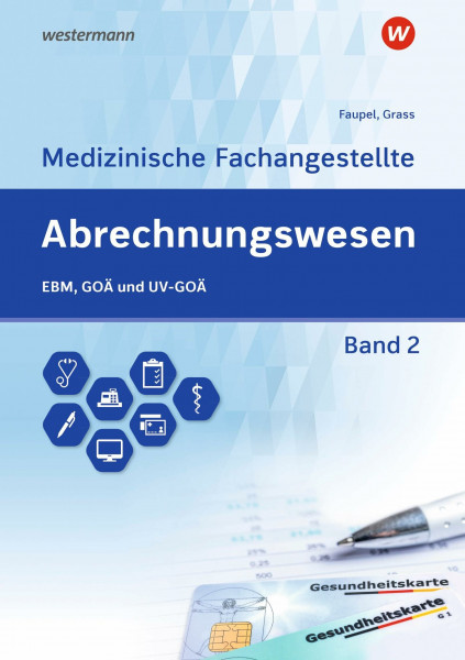 Abrechnungswesen für die Medizinische Fachangestellte: Band 2: EBM, GOÄ und UV-GOÄ Schulbuch