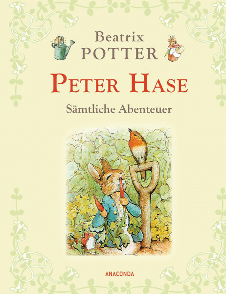 Peter Hase - Sämtliche Abenteuer: Die vier Peter-Hase-Originalgeschichten von Beatrix Potter, beginnend mit "Die Geschichte von Peter Hase". Neu übersetzt, mit den berühmten Illustrationen der Autorin