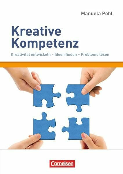 Persönlichkeitskompetenz: Kreative Kompetenz: Kreativität entwickeln - Ideen finden - Probleme lösen