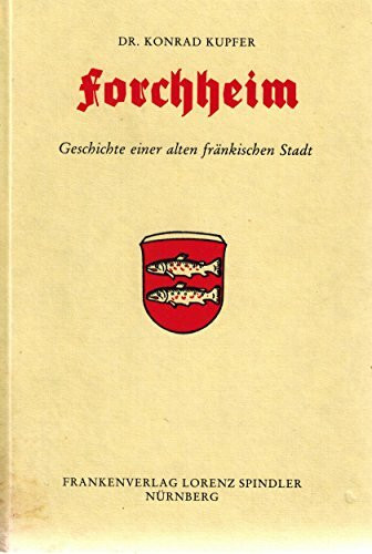 Forchheim: Geschichte einer alten fränkischen Stadt