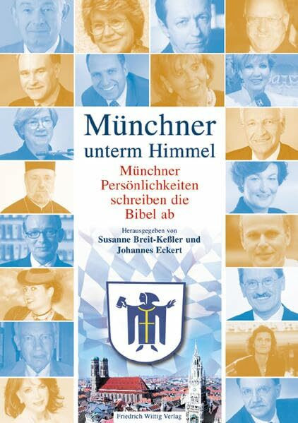 Münchner unterm Himmel: Münchner Persönlichkeiten schreiben die Bibel ab