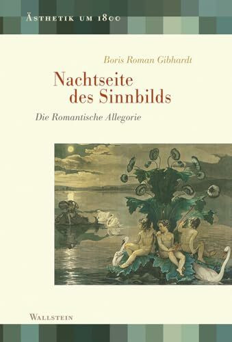 Nachtseite des Sinnbilds: Die Romantische Allegorie (Ästhetik um 1800)