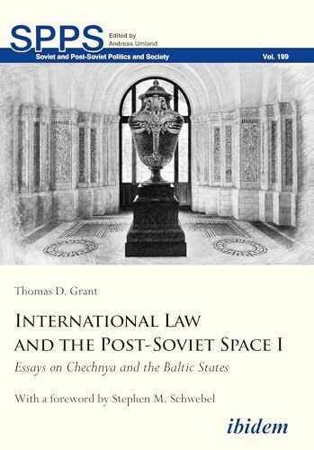 International Law and the Post-Soviet Space I: Essays on Chechnya and the Baltic States (Soviet and Post-Soviet Politics and Society, Band 199)