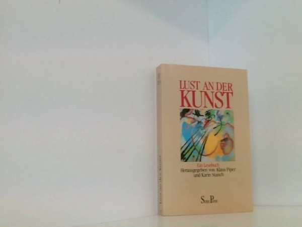 Lust an der Kunst: Ein Lesebuch (Piper Taschenbuch)