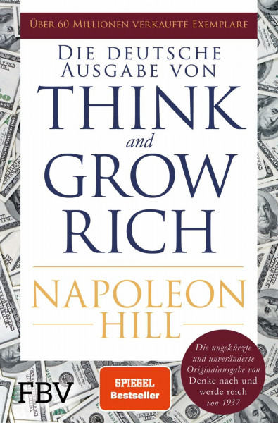 Think and Grow Rich – Deutsche Ausgabe: Die ungekürzte und unveränderte Originalausgabe von Denke nach und werde reich von 1937