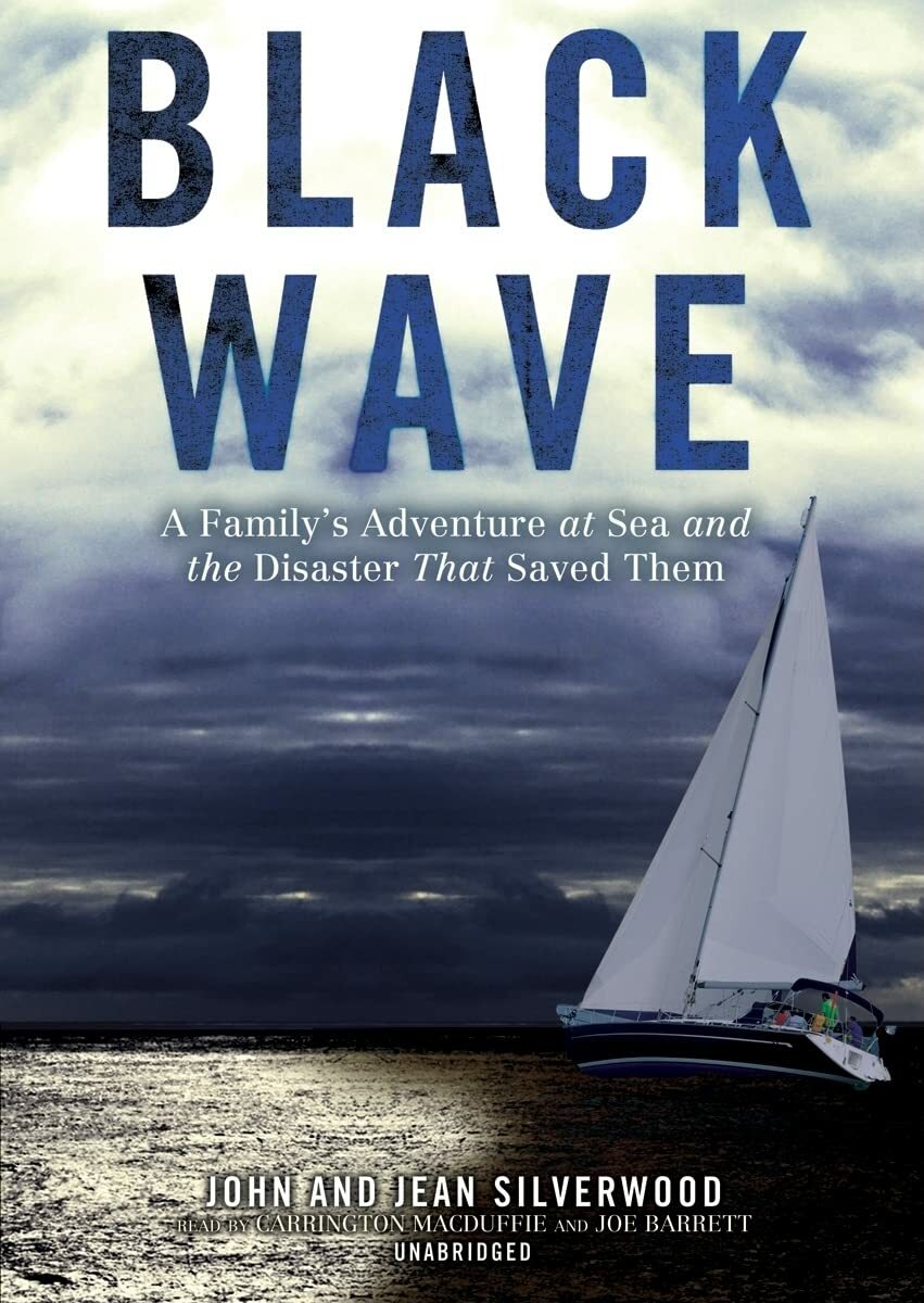 Black Wave: A Family's Adventure at Sea and the Disaster That Saved Them Black Wave: A Family's Adventure at Sea and the Disaster That Saved Them