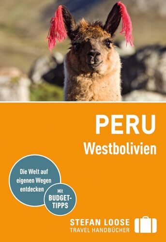 Stefan Loose Reiseführer Peru, Westbolivien: mit Reiseatlas