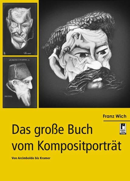 Das große Buch vom Kompositporträt: Von Arcimboldo bis Kramer