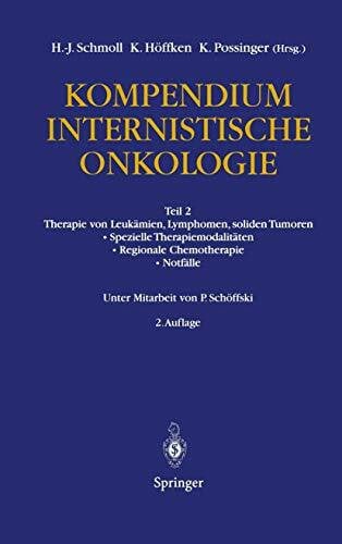 Kompendium Internistische Onkologie: Teil 2: Therapie von Leukämien, Lymphomen, soliden Tumoren, Spezielle Therapiemodalitäten, Regionale Chemotherapie, Notfälle