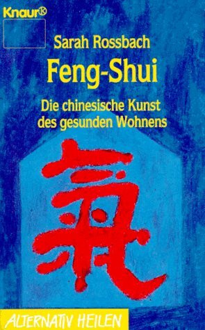 Feng Shui: Die chinesische Kunst des gesunden Wohnens (Knaur Taschenbücher. Alternativ Heilen)