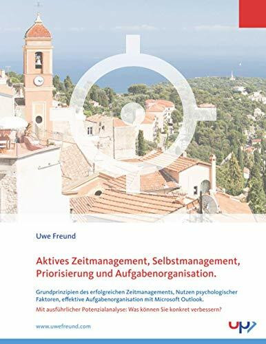 Aktives Zeitmanagement, Selbstmanagement, Priorisierung und Aufgabenorganisation: Grundprinzipien des erfolgreichen Zeitmanagements, Nutzen ... mit Microsoft Outlook. Mit Potenzialanalyse.