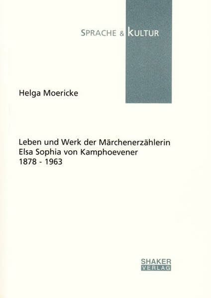 Leben und Werk der Märchenerzählerin Elsa Sophia von Kamphoevener 1878 - 1963 (Sprache und Kultur)