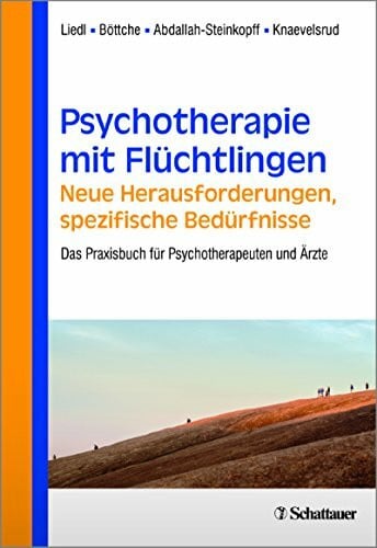 Psychotherapie mit Flüchtlingen - neue Herausforderungen, spezifische Bedürfnisse: Das Praxisbuch für Psychotherapeuten und Ärzte