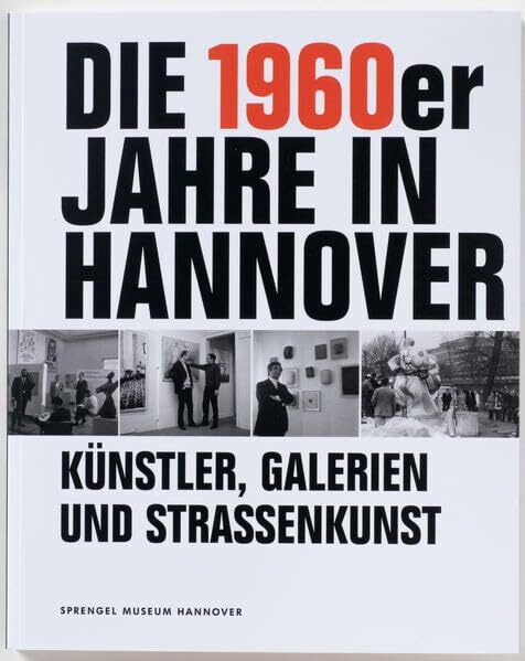 Die 1960er Jahre in Hannover: Künstler, Galerie und Straßenkunst