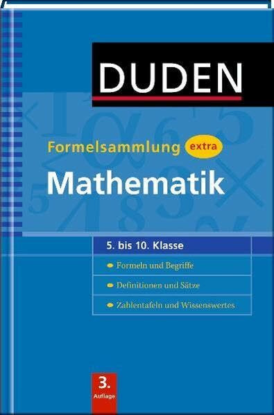 Duden Formelsammlung extra – Mathematik: Formeln und Begriffe – Definitionen und Sätze – Zahlentafeln und Wissenswertes (5. bis 10. Klasse) (Duden - Schulwissen extra)