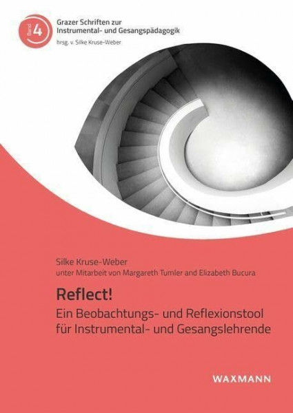 Reflect! Ein Beobachtungs- und Reflexionstool für Instrumental- und Gesangslehrende (Grazer Schriften zur Instrumental- und Gesangspädagogik)