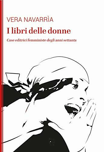 I libri delle donne. Case editrici femministe degli anni Settanta