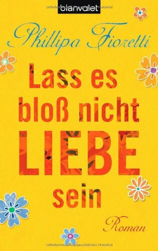 Lass es bloß nicht Liebe sein: Roman