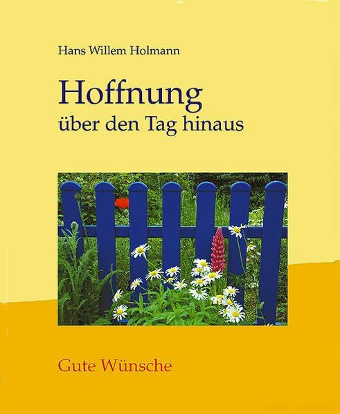 Hoffnung über den Tag hinaus: Gute Wünsche