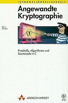 Angewandte Kryptographie . Protokolle, Algorithmen und Sourcecode in C (Informationssicherheit)