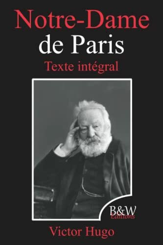 Notre-Dame de Paris: Victor Hugo | Texte intégral | B&W Editions (Annoté)