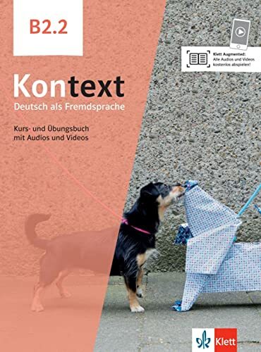 Kontext B2.2: Deutsch als Fremdsprache. Kurs- und Übungsbuch mit Audios und Videos Kontext B2.2: Deutsch als Fremdsprache. Kurs- und Übungsbuch mit Audios und Videos