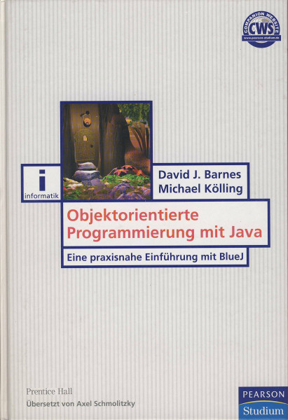 Objektorientierte Programmierung mit Java: Eine praxisnahe Einführung mit BlueJ (Pearson Studium - IT)