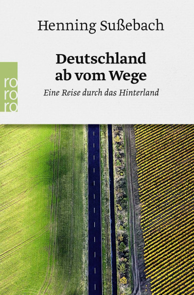 Deutschland ab vom Wege: Eine Reise durch das Hinterland