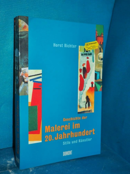 Geschichte der Malerei im 20. Jahrhundert: Stile und Künstler