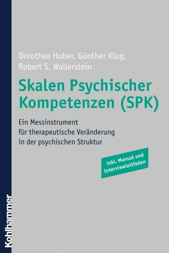 Skalen Psychischer Kompetenzen (SPK): Ein Messinstrument für therapeutische Veränderung in der psychischen Struktur: Ein Messinstrument für ... Struktur. Inkl. Manual und Interviewleitfaden