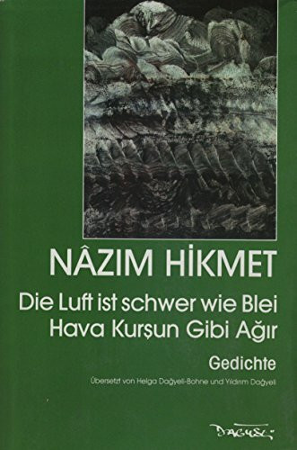 Die Luft ist schwer wie Blei /Hava Kursun Gibi Agir: Gedichte. Dt. /Türk.