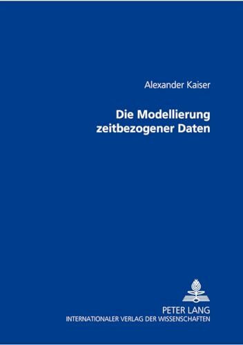 Die Modellierung zeitbezogener Daten: Habilitationsschrift