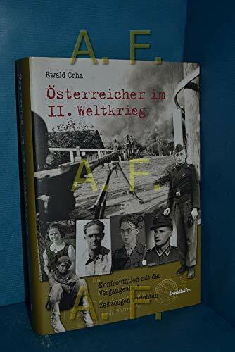 Österreicher im II. Weltkrieg: Konfrontation mit der Vergangenheit. Zeitzeugen berichten