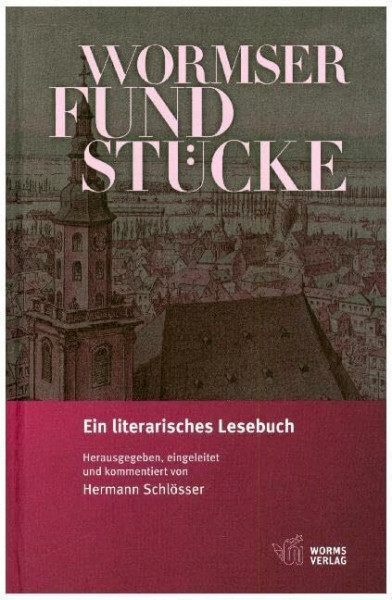 Wormser Fundstücke: Ein literarisches Lesebuch