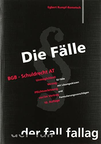 BGB, Schuldrecht (SchuldR) AT: Unmöglichkeit, Verzug, Pflichtverletzung vor und im Vertrag. 50 Fälle mit Lösungsskizzen und Formulierungsvorschlägen